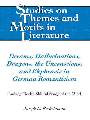 cover image of Dreams, Hallucinations, Dragons, the Unconscious, and Ekphrasis in German Romanticism